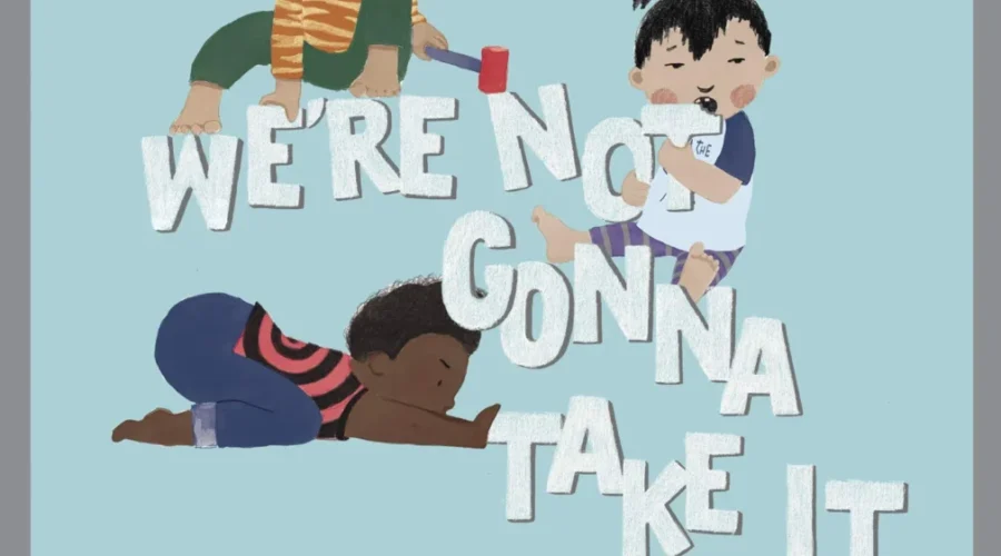 We’re Not Gonna Take It!