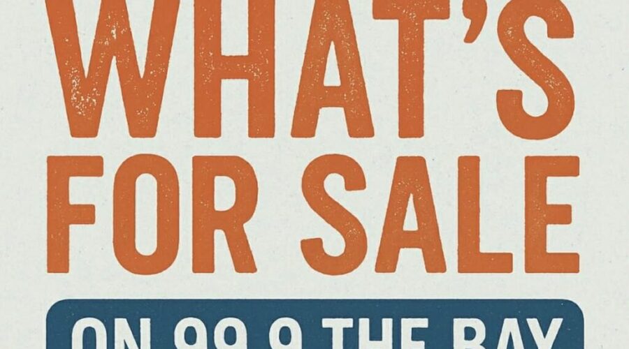 What’s For Sale? April 10 edition, 99.9 The Bay!
